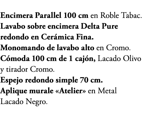 Encimera Parallel 100 cm en Roble Tabac. Lavabo sobre encimera Delta Pure redondo en Cer mica Fina. Monomando de lava...