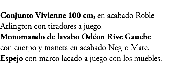 Conjunto Vivienne 100 cm, en acabado Roble Arlington con tiradores a juego. Monomando de lavabo Od on Rive Gauche con...