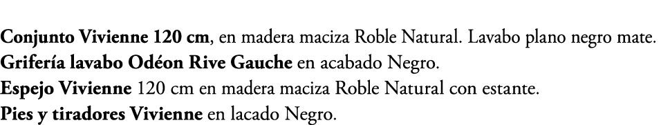Conjunto Vivienne 120 cm, en madera maciza Roble Natural. Lavabo plano negro mate. Grifer a lavabo Od on Rive Gauche ...