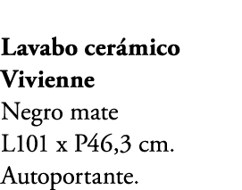 Lavabo cer mico Vivienne Negro mate L101 x P46,3 cm. Autoportante.