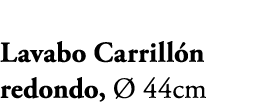 Lavabo Carrill n redondo,  44cm