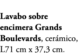 Lavabo sobre encimera Grands Boulevards, cer mico, L71 cm x 37,3 cm.