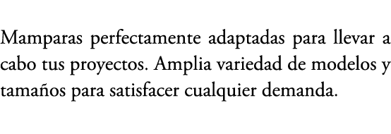 Mamparas perfectamente adaptadas para llevar a cabo tus proyectos. Amplia variedad de modelos y tama os para satisfac...