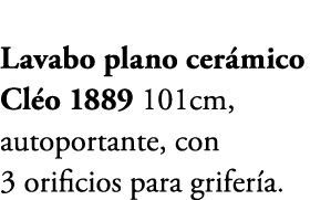 Lavabo plano cer mico Cl o 1889 101cm, autoportante, con 3 orificios para grifer a.