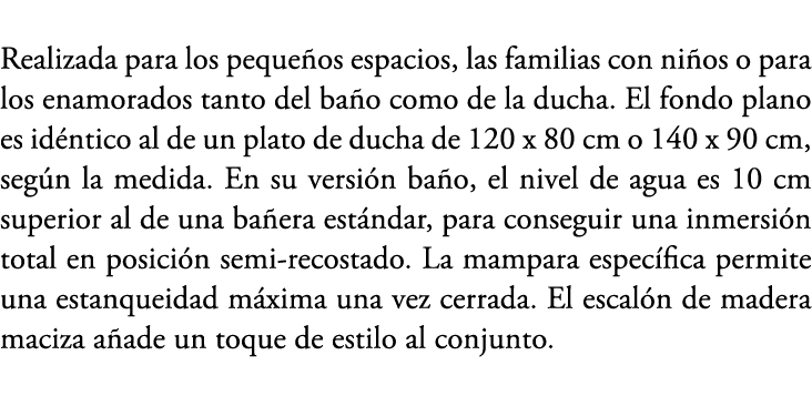 Realizada para los peque os espacios, las familias con ni os o para los enamorados tanto del ba o como de la ducha. E...