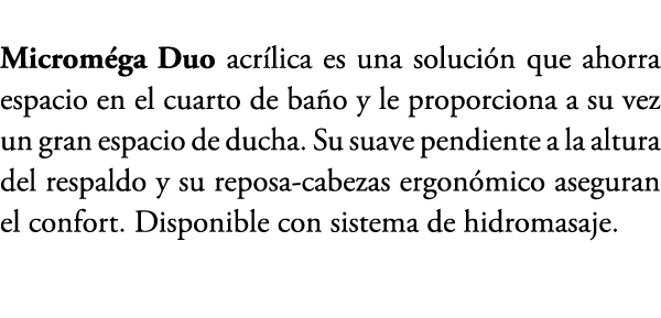 Microm ga Duo acr lica es una soluci n que ahorra espacio en el cuarto de ba o y le proporciona a su vez un gran espa...