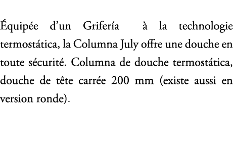  quip e d’un Grifer a  la technologie termost tica, la Columna July offre une douche en toute s curit . Columna de d...