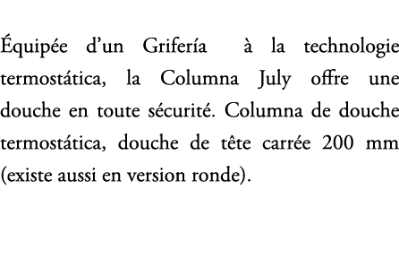  quip e d’un Grifer a  la technologie termost tica, la Columna July offre une douche en toute s curit . Columna de d...