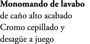 Monomando de lavabo de ca o alto acabado Cromo cepillado y desag e a juego