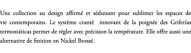 Une collection au design affirm et s duisant pour sublimer les espaces de vie contemporains. Le syst me crant  innov...