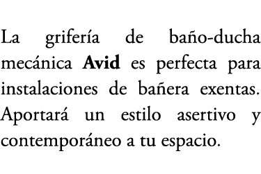 La grifer a de ba o ducha mec nica Avid es perfecta para instalaciones de ba era exentas. Aportar un estilo asertivo...