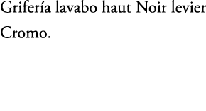 Grifer a lavabo haut Noir levier Cromo.