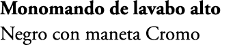 Monomando de lavabo alto Negro con maneta Cromo 