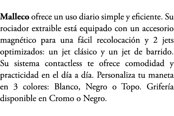 Malleco ofrece un uso diario simple y eficiente. Su rociador extraible est equipado con un accesorio magn tico para ...