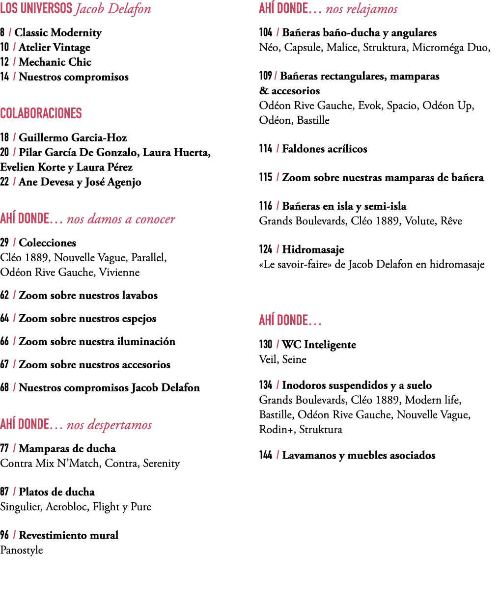 LOS UNIVERSOS Jacob Delafon 8 / Classic Modernity 10 / Atelier Vintage 12 / Mechanic Chic 14 / Nuestros compromisos C...