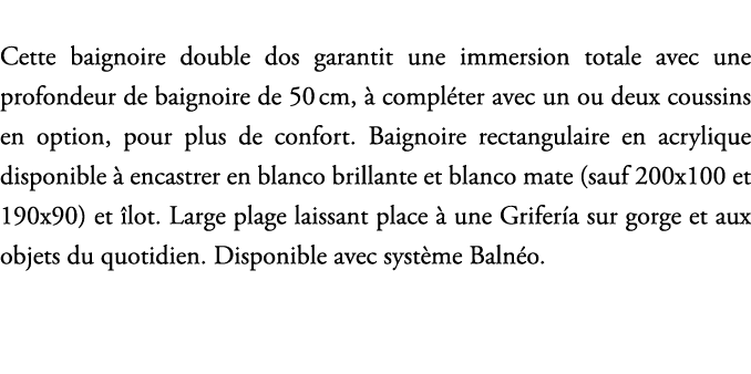 Cette baignoire double dos garantit une immersion totale avec une profondeur de baignoire de 50 cm,  compl ter avec ...