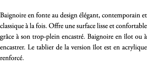 Baignoire en fonte au design l gant, contemporain et classique   la fois. Offre une surface lisse et confortable gr ...