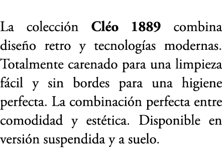 La colecci n Cl o 1889 combina dise o retro y tecnolog as modernas. Totalmente carenado para una limpieza f cil y sin...