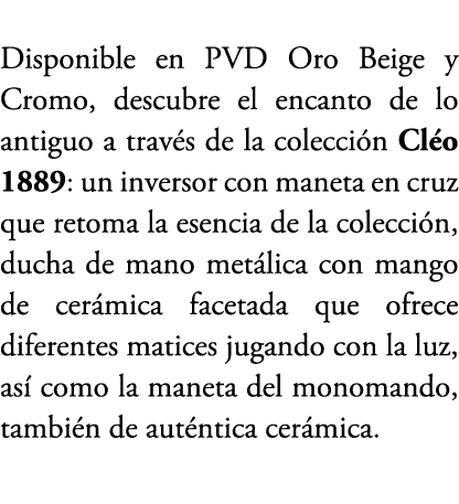 Disponible en PVD Oro Beige y Cromo, descubre el encanto de lo antiguo a trav s de la colecci n Cl o 1889: un inverso...