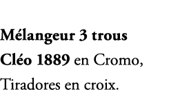 M langeur 3 trous Cl o 1889 en Cromo, Tiradores en croix. 
