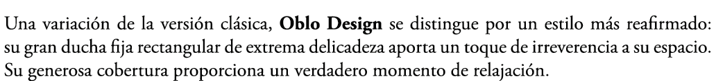 Una variaci n de la versi n cl sica, Oblo Design se distingue por un estilo m s reafirmado: su gran ducha fija rectan...